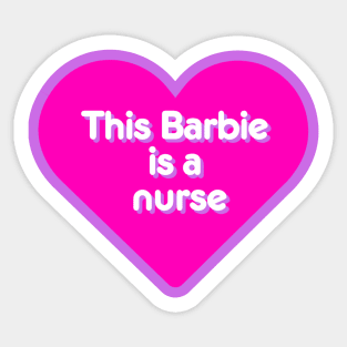 this barbie is a nurse heart Sticker